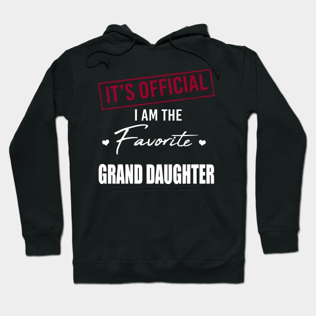 It's Official I Am The Favorite Granddaughter Hoodie by SuperMama1650